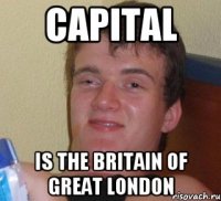 capital is the britain of great london