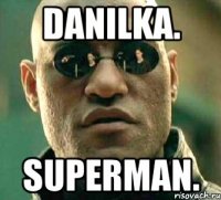 danilka. superman.