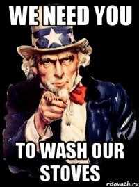 We need YOU to wash our stoves