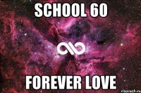 School 60 forever love