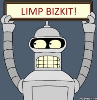 Limp Bizkit!