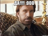 да!!! :ddd 