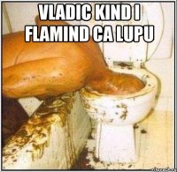 vladic kind i flamind ca lupu 