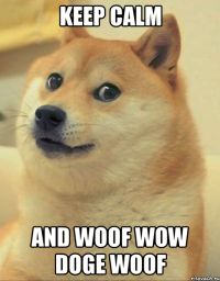 Keep Calm And Woof wow doge woof