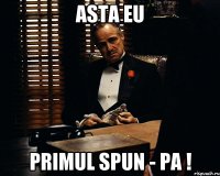 asta eu primul spun - pa !