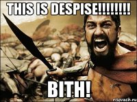 This is despise!!!!!!!! bith!