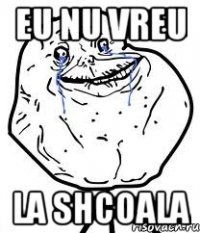 eu nu vreu la shcoala
