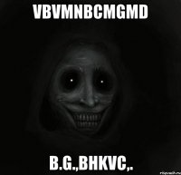 vbvmnbcmgmd b.g.,bhkvc,.