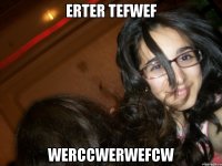 erter tefwef werccwerwefcw