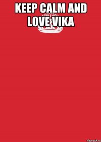 keep calm and love vika 