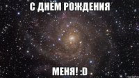 с днём рождения меня! :d