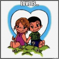 love is... 