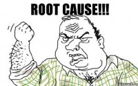 ROOT CAUSE!!!