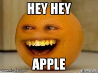 hey hey apple