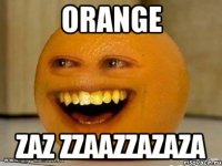 orange zaz zzaazzazaza