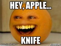 hey, apple... knife