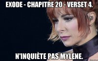 exode - chapitre 20 - verset 4. n'inquiète pas mylene.