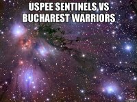 uspee sentinels vs bucharest warriors 