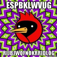 espbklwvug rijbjwqfnokrridlog