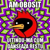 Am obosit uitindu-ma cum danseaza restu