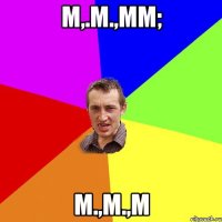 m,.m.,mm; m.,m.,m