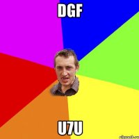 dgf u7u