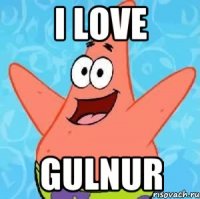 i love gulnur