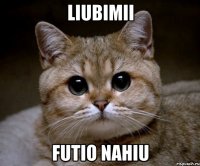 liubimii futio nahiu