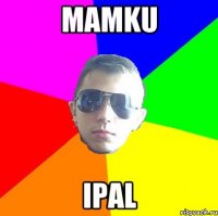 mamku ipal