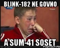 blink-182 ne govno a sum-41 soset