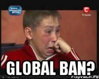  Global ban?