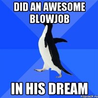 did an awesome blowjob in his dream