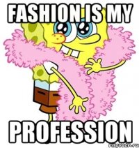 Fashion is my profession