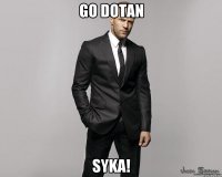 GO DOTAN SYKA!