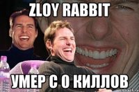 zloy rabbit умер с 0 киллов