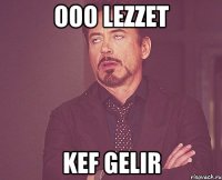 ooo lezzet kef gelir