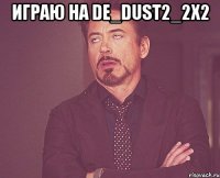 играю на de_dust2_2x2 