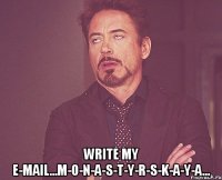  write my e-mail...m-o-n-a-s-t-y-r-s-k-a-y-a...