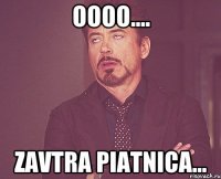 oooo.... zavtra piatnica...