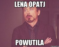 Lena opatj powutila