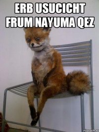 Erb usucicht frum nayuma qez 