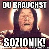 Du brauchst Sozionik!