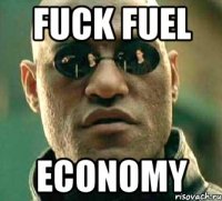 FUCK FUEL ECONOMY