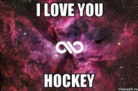 I LOVE YOU HOCKEY