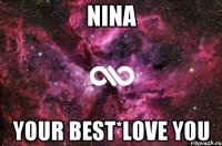 Nina your best*love you