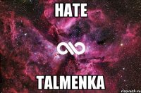 HATE TALMENKA