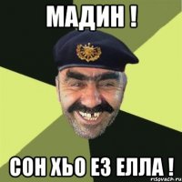 мадин ! сон хьо ез елла !