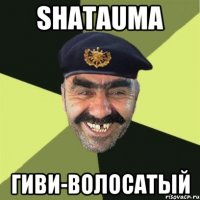 SHATAUMA Гиви-волосатый