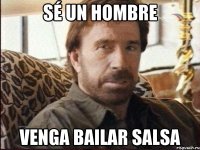 Sé un hombre Venga bailar salsa