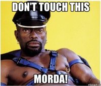 Don't touch this MORDA!